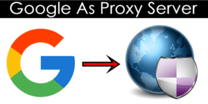 How To Use Google As Proxy Server