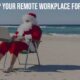 Setting up your Remote Workplace For Holidays
