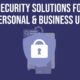 Cybersecurity Solutions for Your Personal Business Use