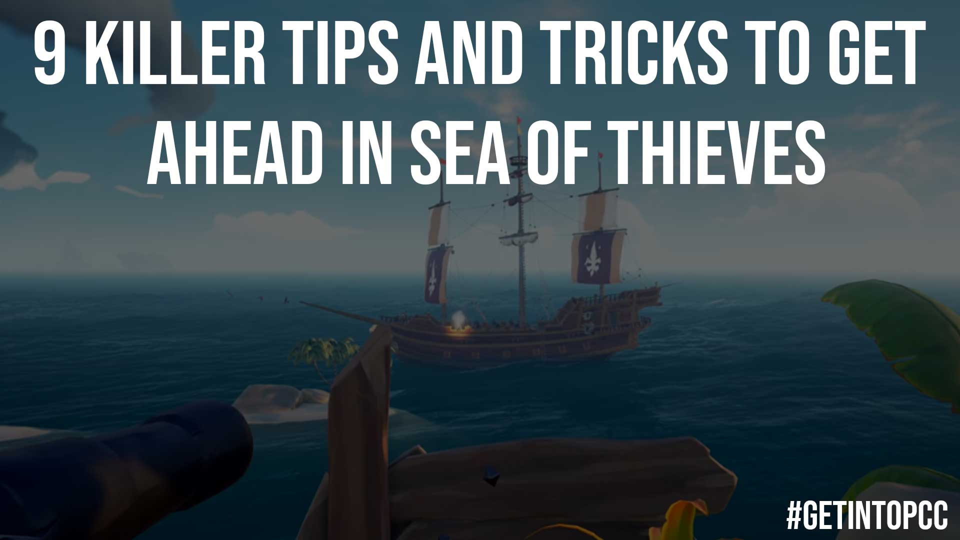9 Killer Tips and Tricks to Get Ahead in Sea of Thieves