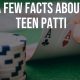 A Few Facts About Teen Patti