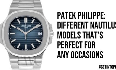Patek Philippe Different Nautilus Models Thats Perfect For Any Occasions