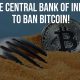 The Central Bank of India to Ban Bitcoin