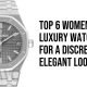 Top 6 Womens Luxury Watches For A Discreetly Elegant Look