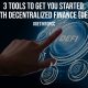 3 Tools to Get You Started with Decentralized Finance DeFi