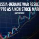 Russia Ukraine War Result Crypto As A New Stock Market