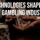Technologies Shaping the Gambling Industry
