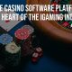 Online Casino Software Platforms as the Heart of the iGaming Industry